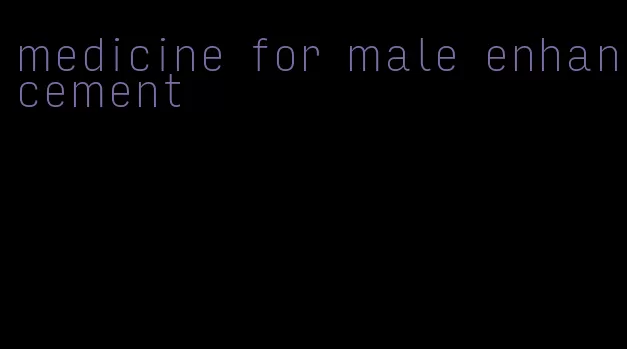 medicine for male enhancement