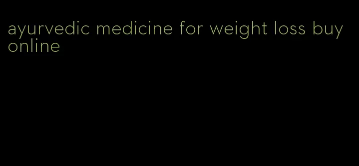 ayurvedic medicine for weight loss buy online