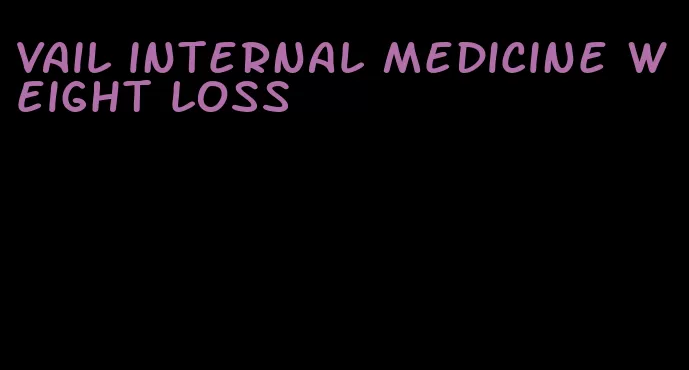 vail internal medicine weight loss