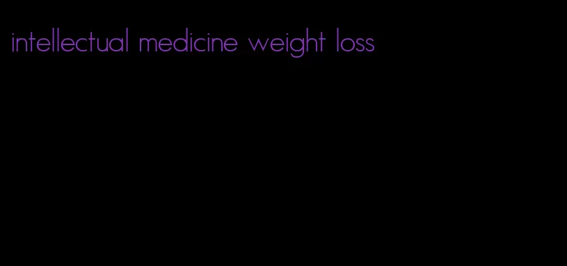 intellectual medicine weight loss