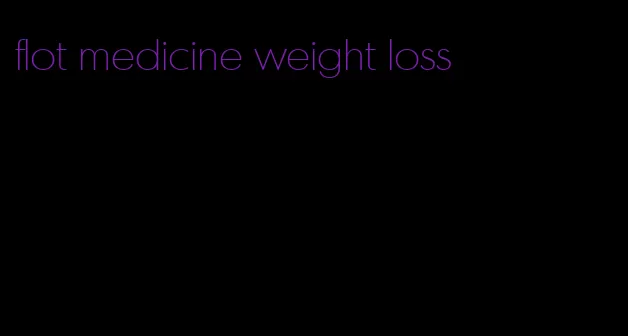 flot medicine weight loss