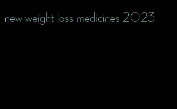 new weight loss medicines 2023