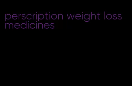 perscription weight loss medicines