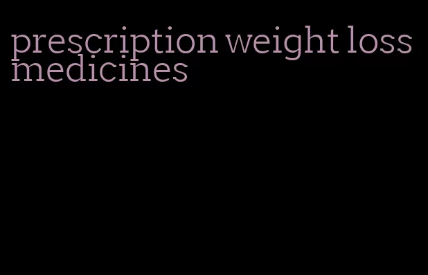 prescription weight loss medicines