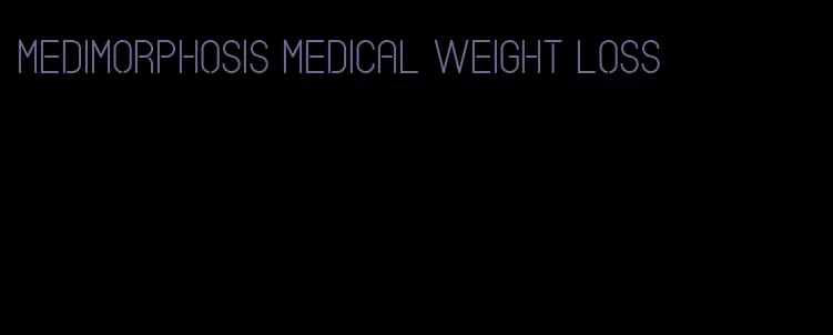 medimorphosis medical weight loss