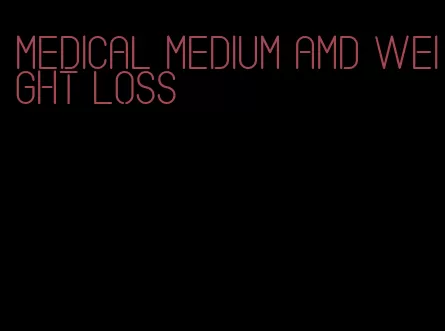 medical medium amd weight loss