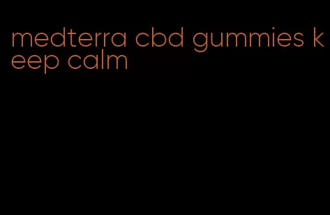 medterra cbd gummies keep calm