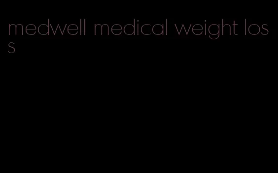 medwell medical weight loss