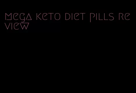 mega keto diet pills review