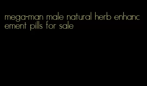 mega-man male natural herb enhancement pills for sale