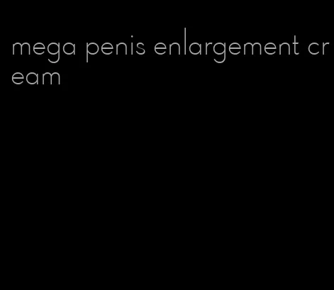 mega penis enlargement cream