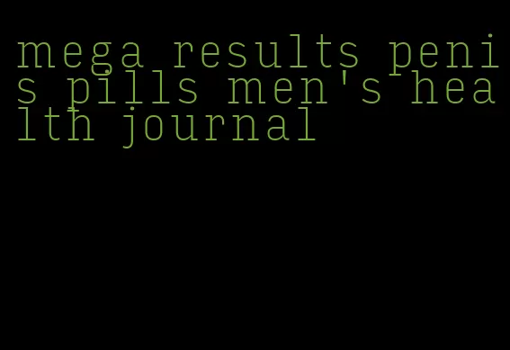 mega results penis pills men's health journal