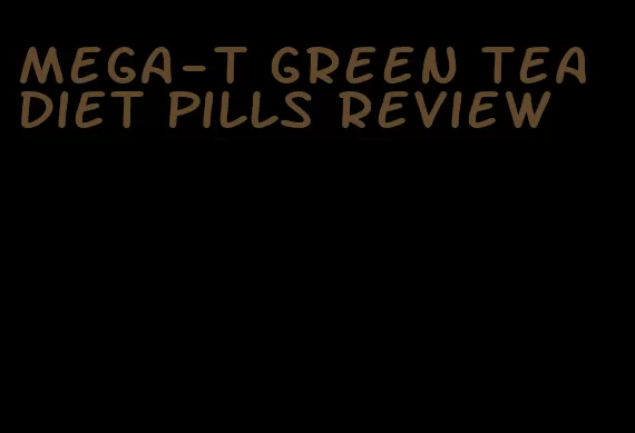 mega-t green tea diet pills review