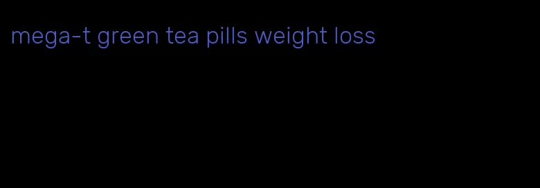 mega-t green tea pills weight loss