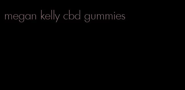 megan kelly cbd gummies