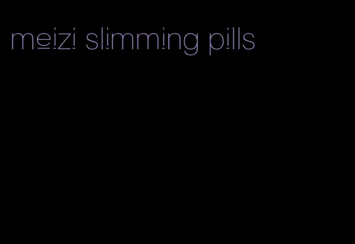 meizi slimming pills