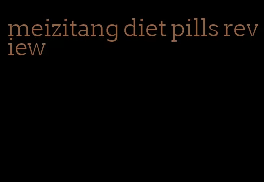 meizitang diet pills review