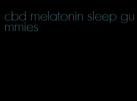 cbd melatonin sleep gummies