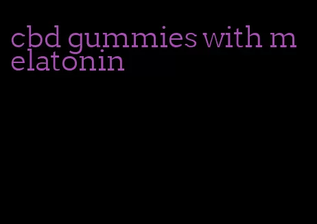 cbd gummies with melatonin