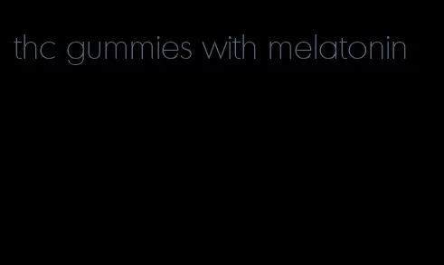 thc gummies with melatonin