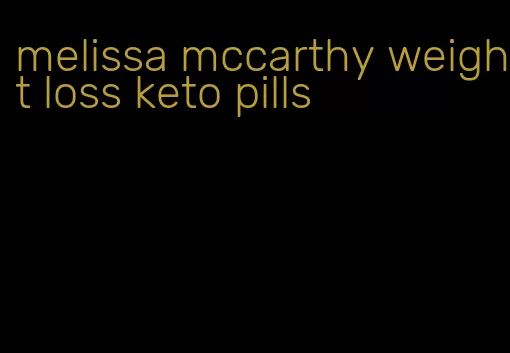 melissa mccarthy weight loss keto pills