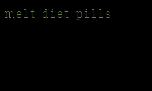 melt diet pills