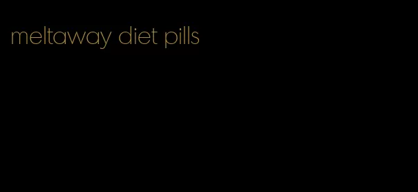 meltaway diet pills