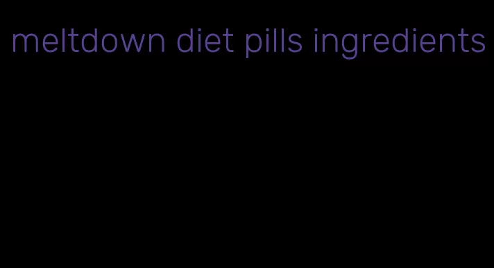 meltdown diet pills ingredients