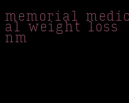 memorial medical weight loss nm