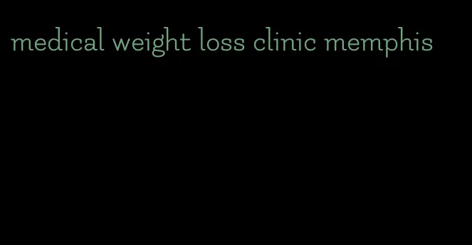 medical weight loss clinic memphis