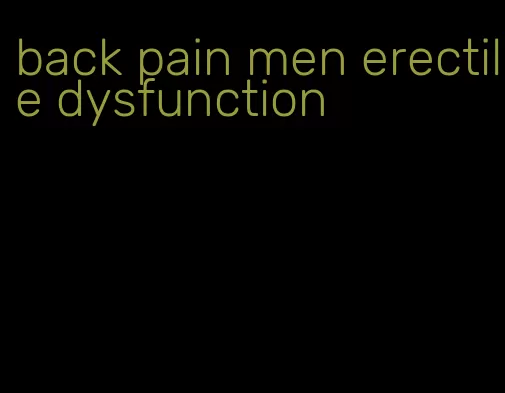 back pain men erectile dysfunction