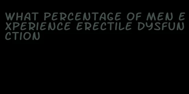 what percentage of men experience erectile dysfunction