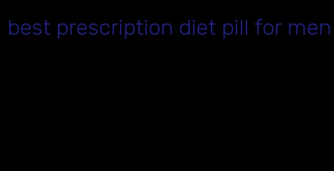 best prescription diet pill for men