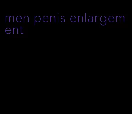 men penis enlargement