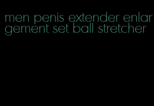 men penis extender enlargement set ball stretcher