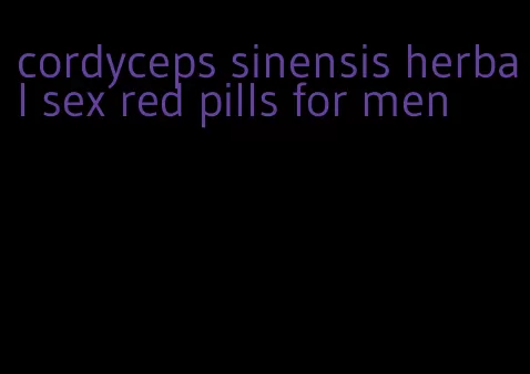 cordyceps sinensis herbal sex red pills for men