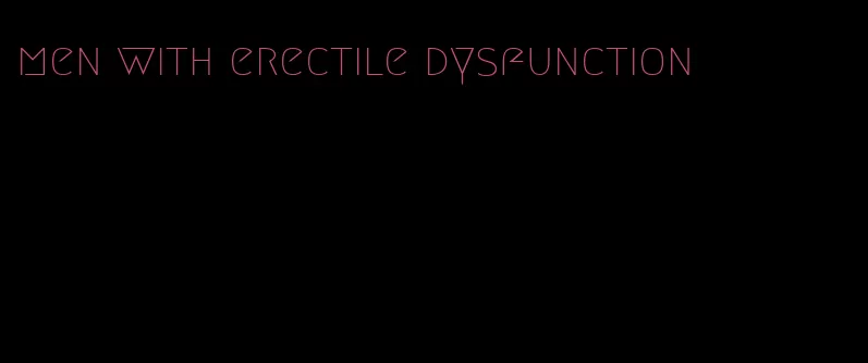 men with erectile dysfunction