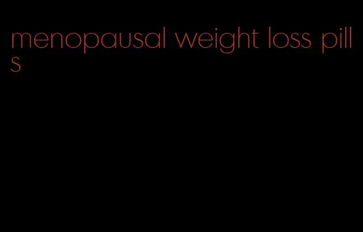 menopausal weight loss pills