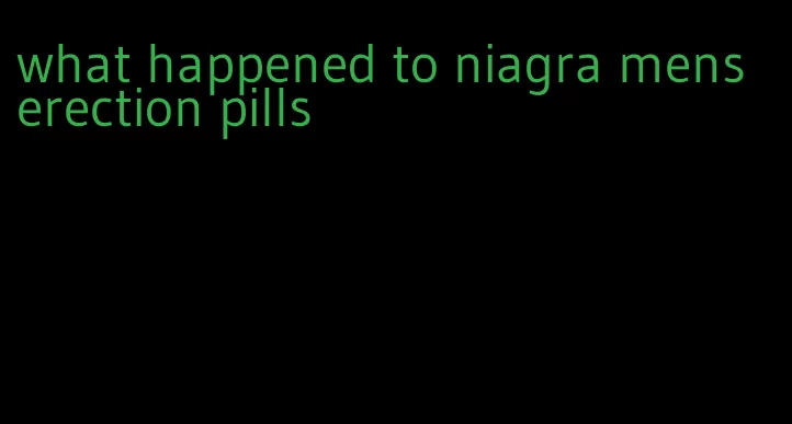 what happened to niagra mens erection pills