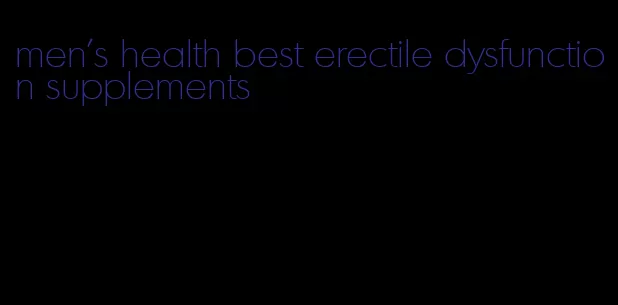 men's health best erectile dysfunction supplements