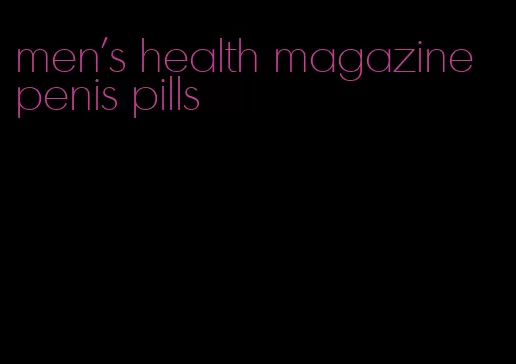 men's health magazine penis pills