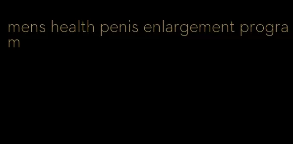 mens health penis enlargement program