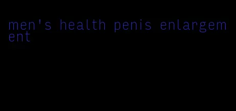 men's health penis enlargement