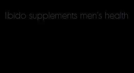 libido supplements men's health