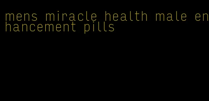 mens miracle health male enhancement pills