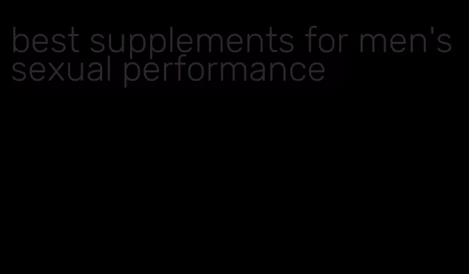 best supplements for men's sexual performance