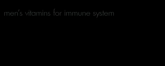 men's vitamins for immune system