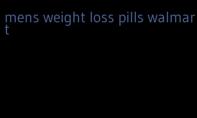 mens weight loss pills walmart