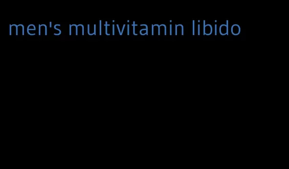 men's multivitamin libido