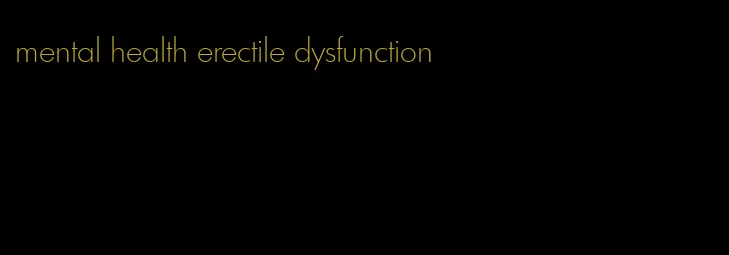 mental health erectile dysfunction